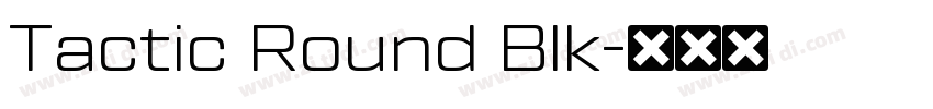 Tactic Round Blk字体转换